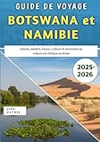 Guide De Voyage Botswana et Namibie 2025-2026: Safaris, déserts, faune, culture et aventures en voiture en Afrique australe