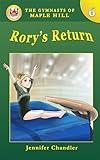 Rory's Return (The Gymnasts of Maple Hill Gymnastics Series Book 6)