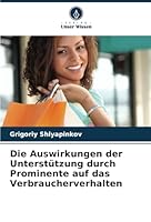 Die Auswirkungen der Unterstützung durch Prominente auf das Verbraucherverhalten (German Edition) 3330508663 Book Cover