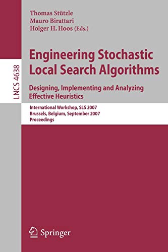 Engineering Stochastic Local Search Algorithms: Designing, Implementing and Analyzing Effective Heuristics, International Workshop, SLS 2007 Brussels, Belgium, September 6-8, 2007 Proceedings