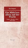 Ein Mädchen allein auf der Flucht: Ungarn Slowakei Polen 3863310055 Book Cover