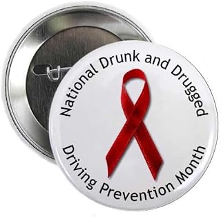 National Drunk and Drugged Driving Prevention Month 2.25 inch Pinback Button Badge