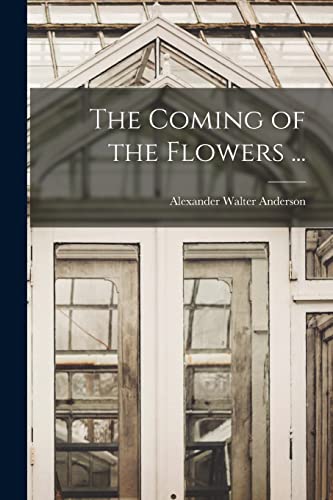 The Coming of the Flowers ...