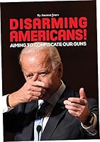 Disarming Americans! — Aiming to Confiscate Our Guns 0981616151 Book Cover