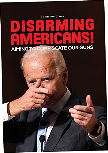 Disarming Americans! — Aiming to Confiscate Our... 0981616151 Book Cover