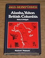 Jagd- Reiseführer Alaska, Yukon und British Columbia. 378880629X Book Cover