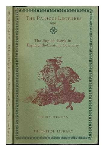 The English Book in Eighteenth-Century Germany (The Panizzi Lectures 1991)
