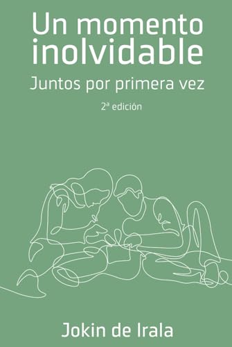 Un momento inolvidable: Juntos por primera vez (Enamoramiento, amor y sexualidad)