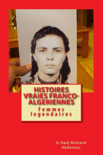 Histoires vraies franco-algeriennes: Femmes legendaires (French Edition)