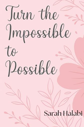 Turn the impossible to possible de Sarah Halabi lecture motivation
