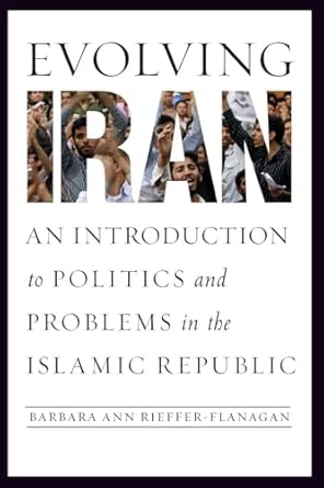 Evolving Iran: An Introduction to Politics and Problems in the Islamic Republic book cover
