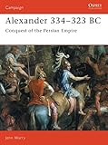 Alexander 334–323 BC: Conquest of the Persian Empire (Campaign, 7)