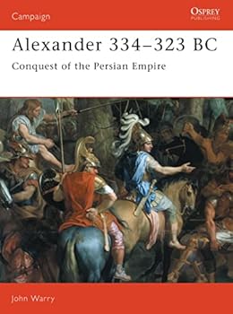 Paperback Alexander 334–323 BC: Conquest of the Persian Empire (Campaign, 7) Book