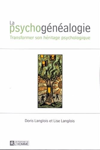 La psychog?n?alogie: Transformer son h?ritage psychologique by Lise Langlois (September 15,2005)