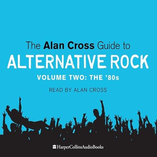 Alan Cross Guide To Alternative Rock Volume 2 Audiolibro Por Alan Cross arte de portada