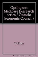 Opting Out Medicare (Ontario Economic Council research studies) 0802033733 Book Cover