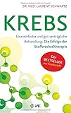 Krebs: Eine einfache und gut verträgliche Behandlung - Die Erfolge der Stoffwechseltherapie: Eine einfache und gut verträgliche Behandlung - Die Erfolge der metabolischen Therapie - Laurent Schwartz Übersetzer: Beate Brandt 
