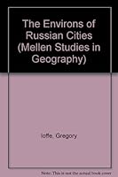 The Environs of Russian Cities (Mellen Studies in Geography, Vol. 3) 0773478787 Book Cover