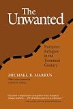 The Unwanted: European Refugees From 1St World War (Politics History & Social Chan)