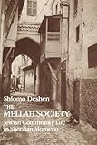 The Mellah Society: Jewish Community Life in Sherifian Morocco (Chicago Studies in the History of Judaism)