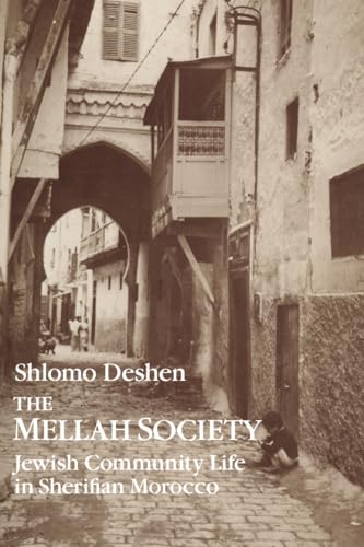 The Mellah Society: Jewish Community Life in Sherifian Morocco (Chicago Studies in the History of Judaism)