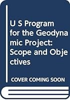 U S Program for the Geodynamic Project: Scope and Objectives 0309022118 Book Cover