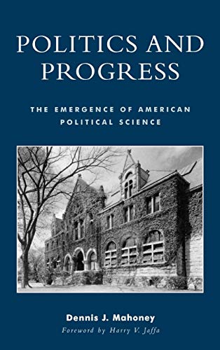 Politics and Progress: The Emergence of American Political Science