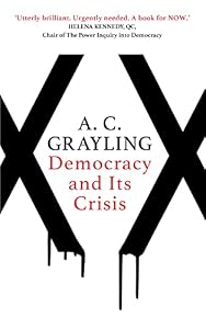 Democracy and Its Crisis by A. C. Grayling