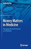 Money Matters in Medicine: Managing Personal Finances as a Physician