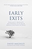 Early Exits: Spirituality, Mortality and Meaning in an Age of Medical Assistance in Dying