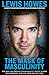 Produktbild The Mask of Masculinity: How Men Can Embrace Vulnerability, Create Strong Relationships, and Live Their Fullest Lives