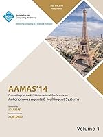 AAMAS 14 Vol 1 Proceedings of the 13th International Conference on Automous Agents and Multiagent Systems 1450331734 Book Cover