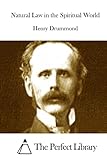 Natural Law in the Spiritual World (Perfect Library)