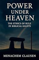 Power Under Heaven: The Ethics of Rule in Biblical Giants B0FXLXY7Q4 Book Cover
