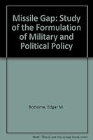 Missile Gap: A Study of the Formulation of Military and Political Policy 0838677347 Book Cover