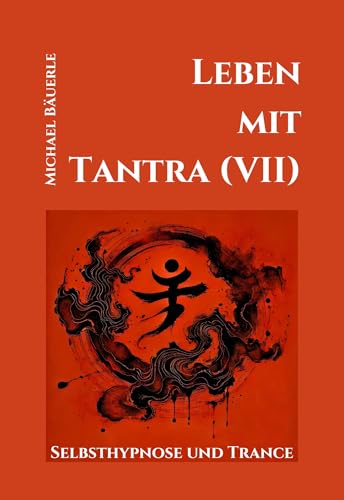 Leben mit Tantra (VII): Selbsthypnose und Trance