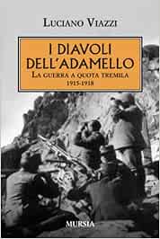 Amazon.it I diavoli dell’Adamello La guerra a quota tremila. 1915