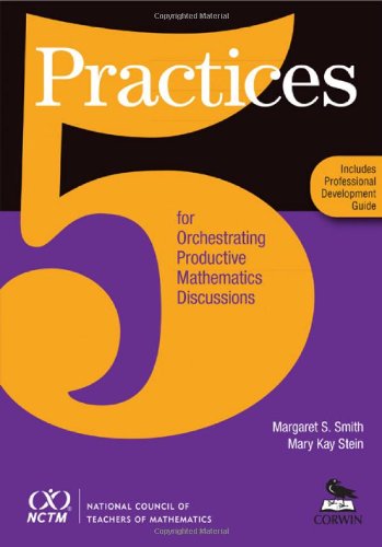 Five Practices for Orchestrating Productive Mathematics Discussions