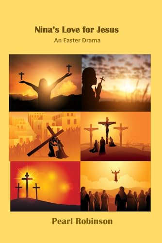 Nina's Love For Jesus: An Easter Drama