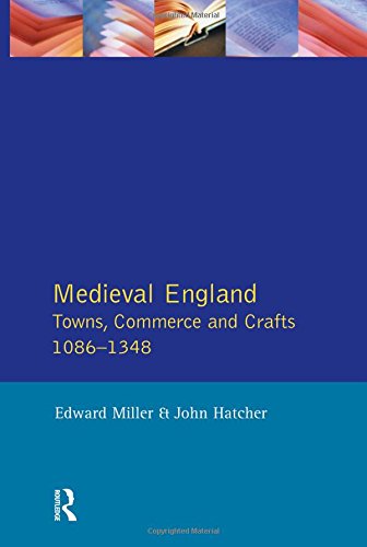 Medieval England: Towns, Commerce and Crafts, 1086-1348