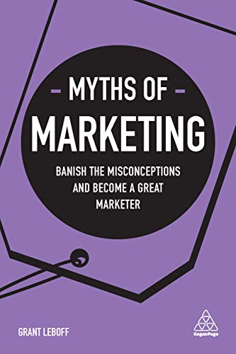 Myths of Marketing: Banish the Misconceptions and Become a Great Marketer (Business Myths) (English PDF