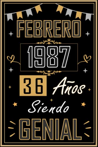 CUADERNO, FEBRERO 1987 36 AÑOS SIENDO GENIAL: Regalo de 36 cumpleaños para mujeres y hombres, ideas de 36 cumpleaños... un cumpleaños... divertido, ... regalo de 36 cumpleaños para él/ella.
