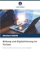 Bildung und Digitalisierung im Tschad: Warum sind IKT in unseren Schulen nicht vorhanden? (German Edition) 6206816648 Book Cover