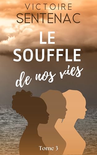 Le souffle de nos vies: Tome 3 Juste après l'orage (Collection Intense | Juste après l'orage)