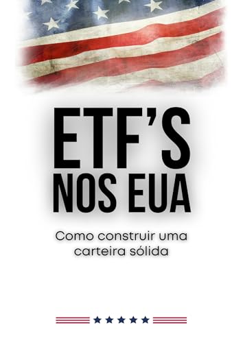 ETFs nos EUA: Como Construir uma Carteira Sólida