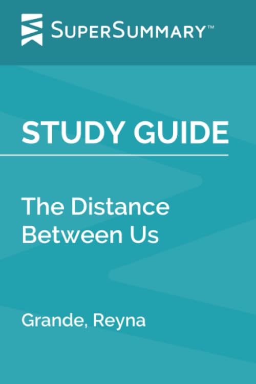 Study Guide: The Distance Between Us by Grande, Reyna (SuperSummary)