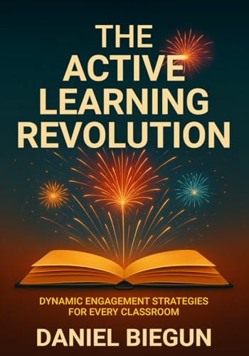 The Active Learning Revolution: Dynamic Engagement Strategies for...