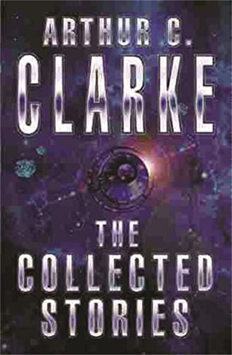 The Collected Stories Of Arthur C. Clarke (GOLLANCZ S.F.) [Idioma Inglés]