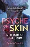 Psyche on the Skin: A History of Self-Harm