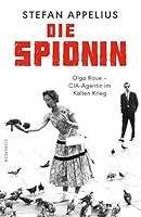 Die Spionin: Olga Raue - CIA-Agentin im Kalten Krieg 3498001000 Book Cover